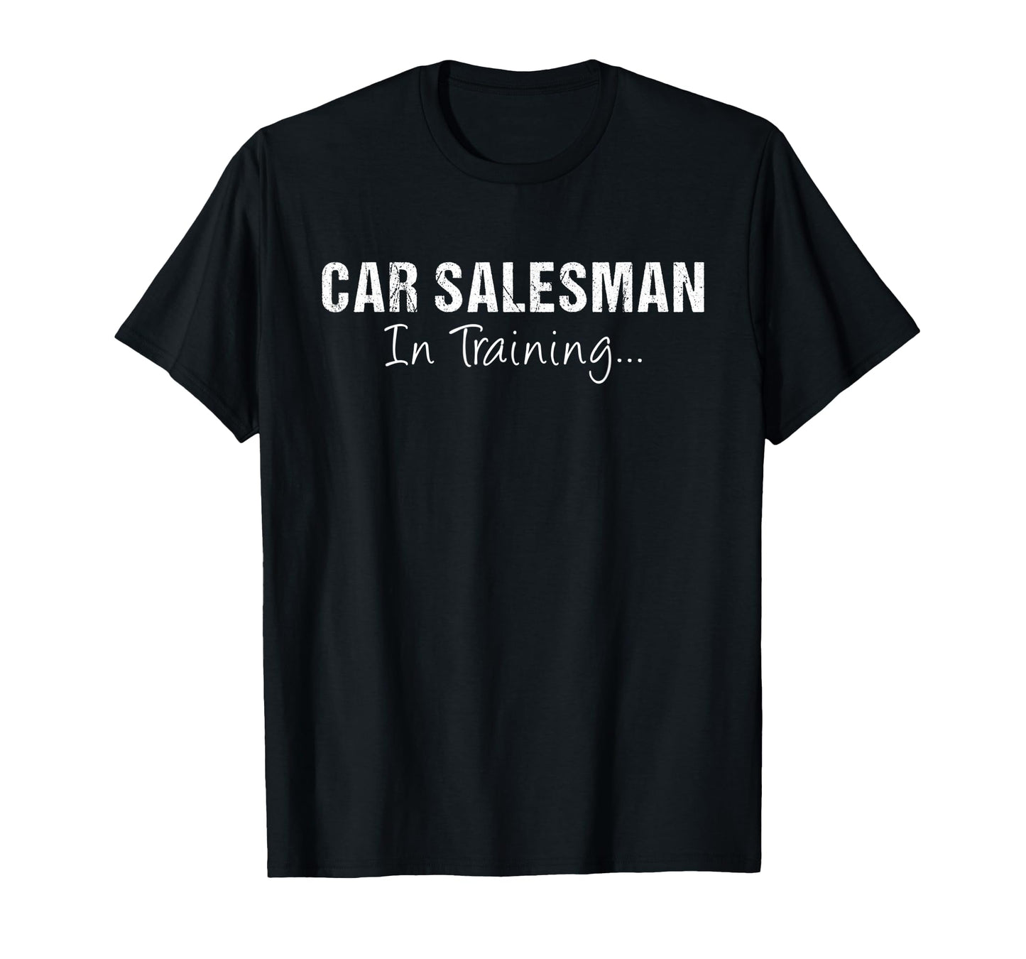 Car Salesman In Training Funny Job Name Future Auto Seller T-Shirt