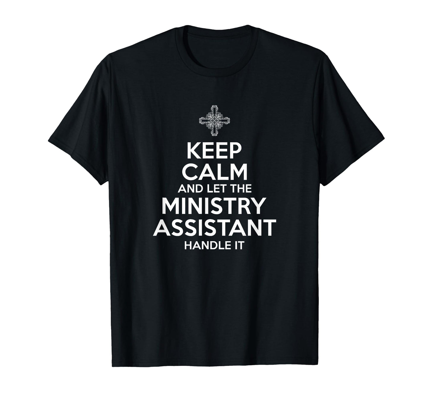 Keep Calm Ministry Assistant T-Shirt