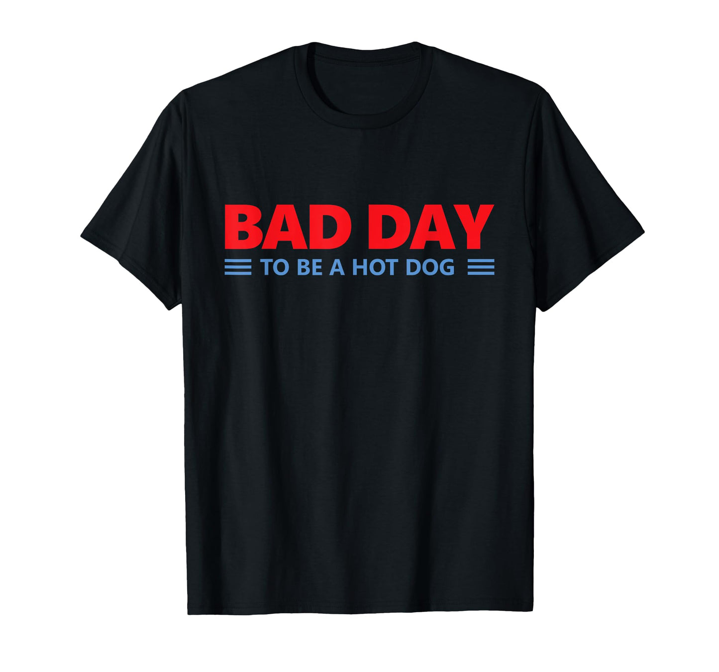 Bad Day to Be A Hot Dog - Hot Dog Lover Fast Food Wiener T-Shirt