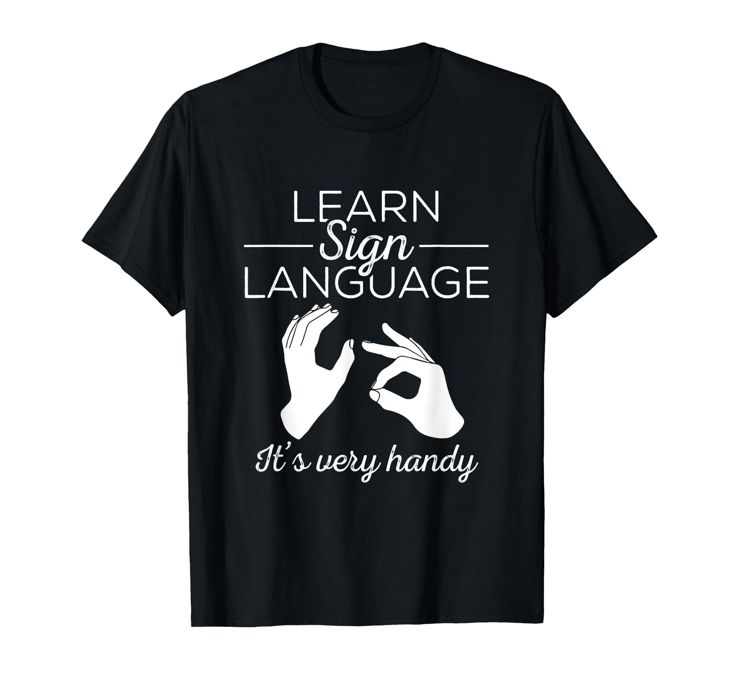 Learn Sign Language - ASL Gift Deaf Gift ASL Teacher Gift Men Women T-Shirt