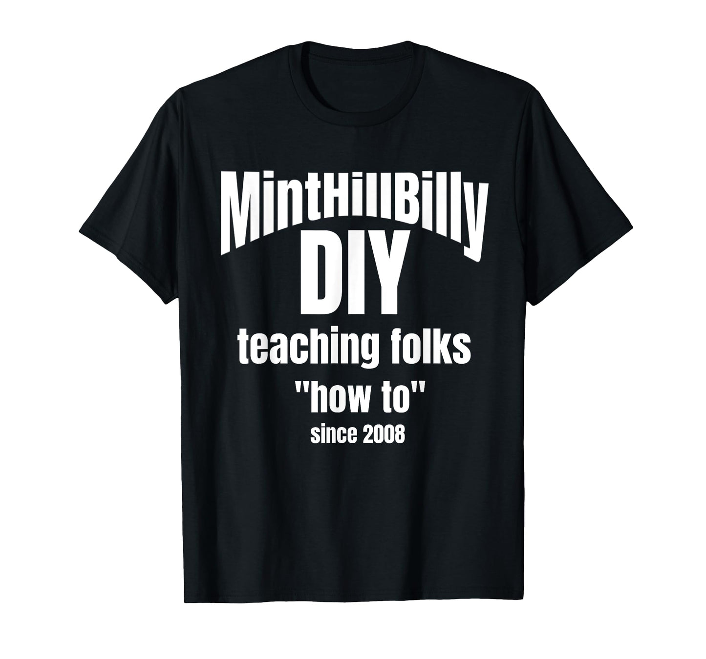 MintHillBilly DIY Teaching Folks How To since 2008 T-Shirt