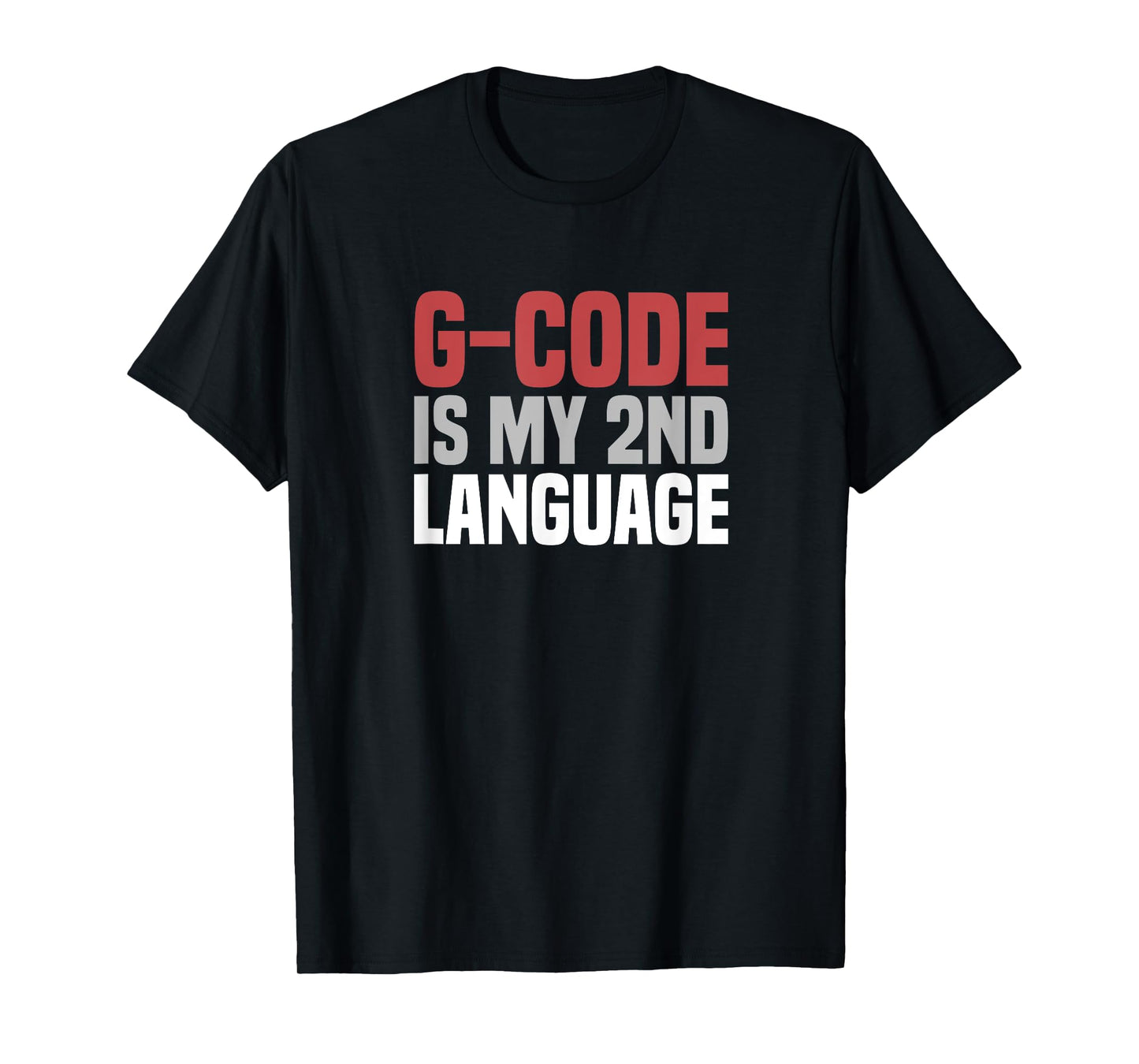 G-Code Is My Second Language CNC Machinist T-Shirt