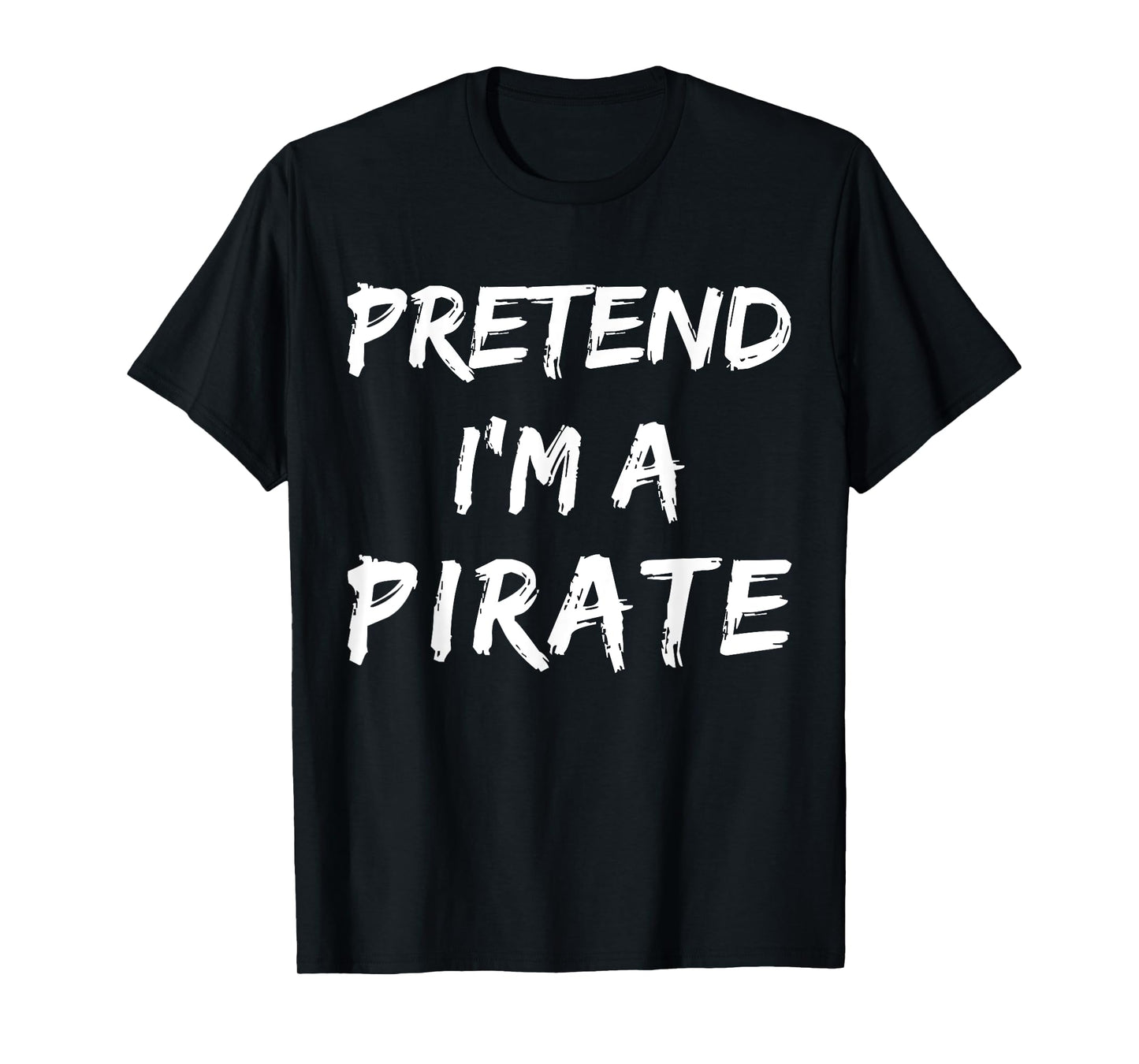 Pretend I'm A Pirate Costume Funny Halloween T-Shirt