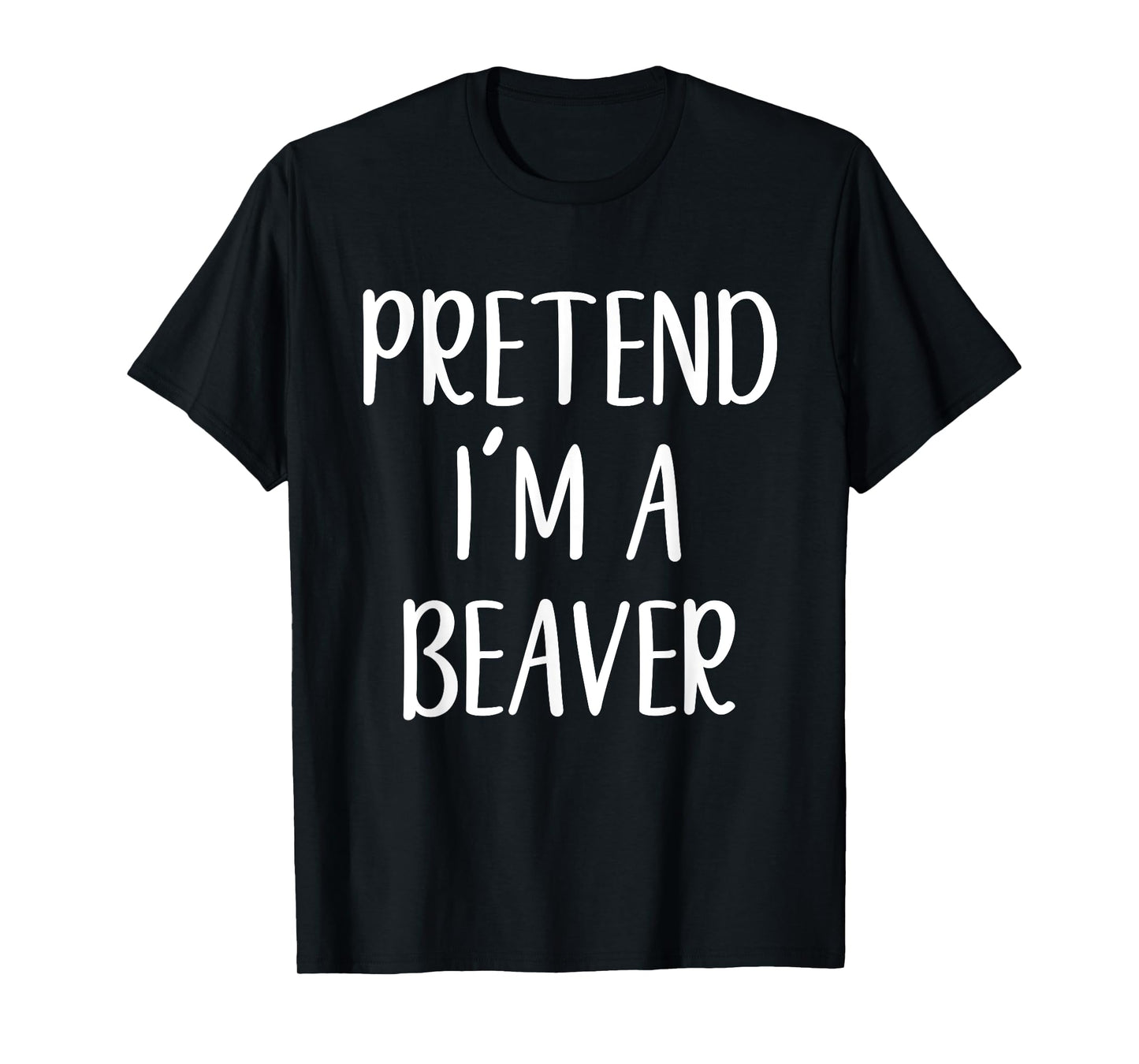 Pretend I'm A Beaver Costume Halloween Easy Lazy T-Shirt