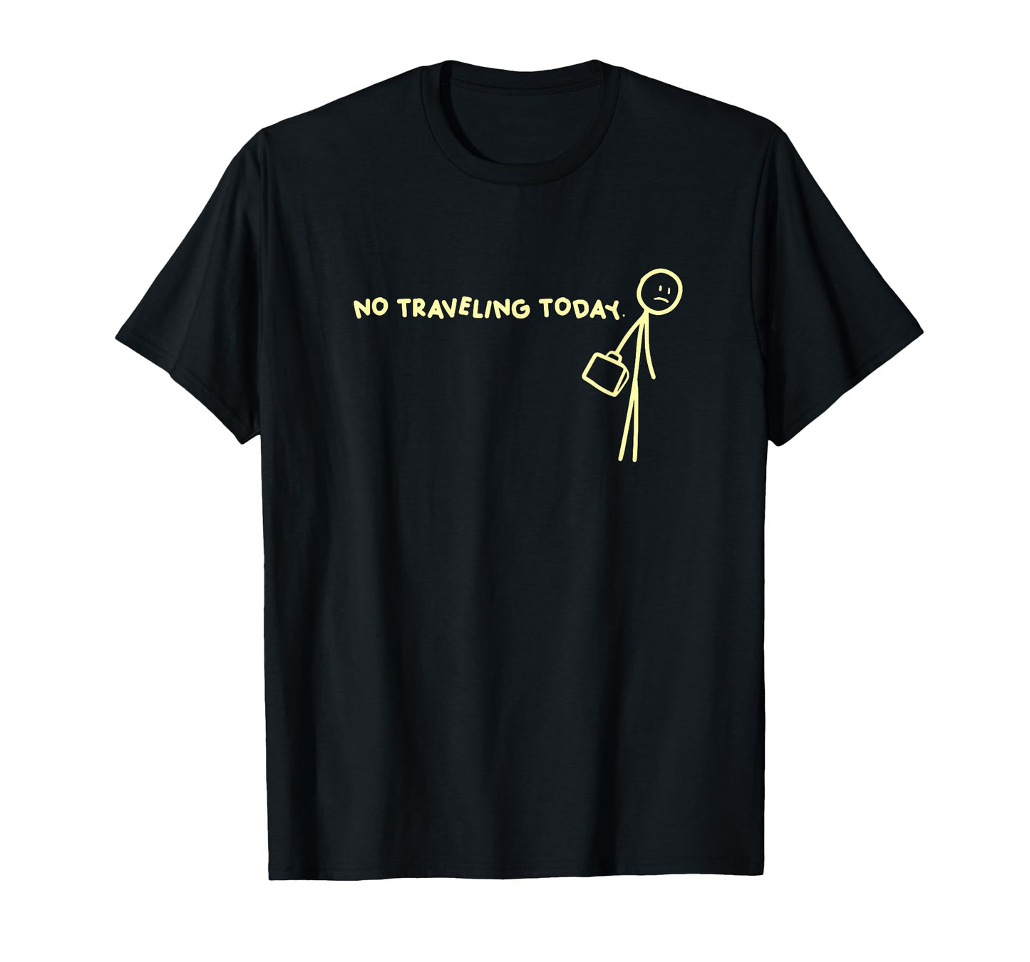 No Traveling Today T-Shirt