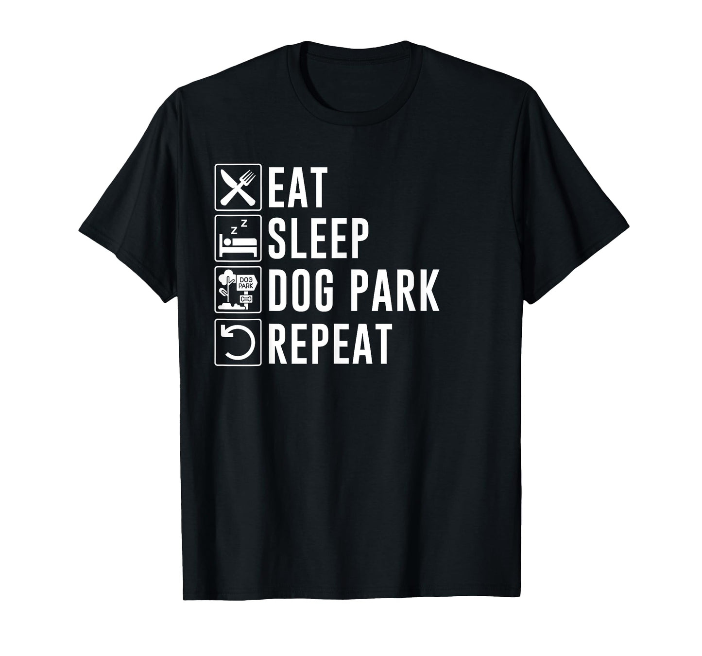 Eat Sleep Dog Park Repeat, Funny Dog Lovers, Funny Pet Dog T-Shirt
