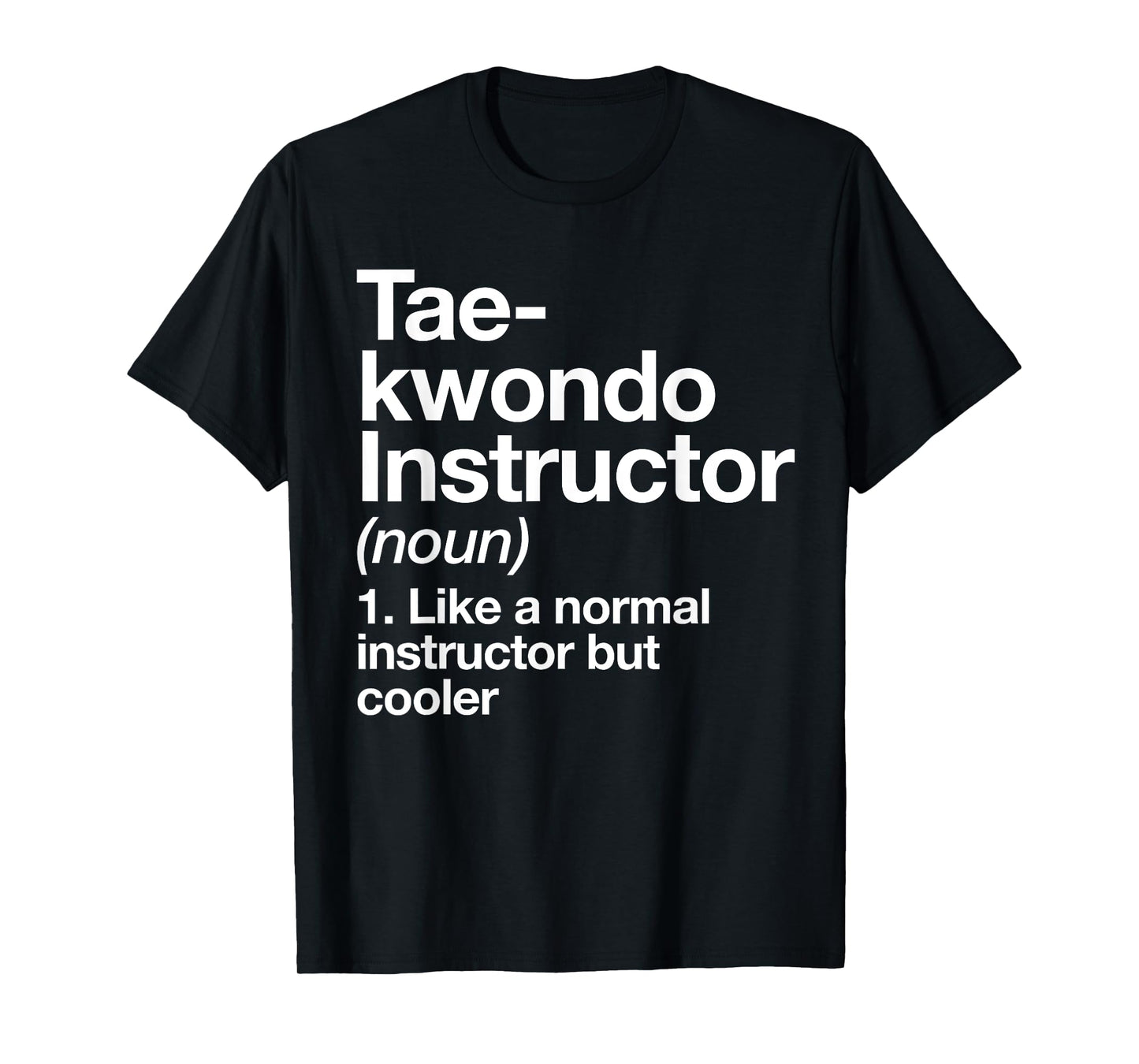 Taekwondo Instructor Definition Funny Martial Arts Trainer T-Shirt