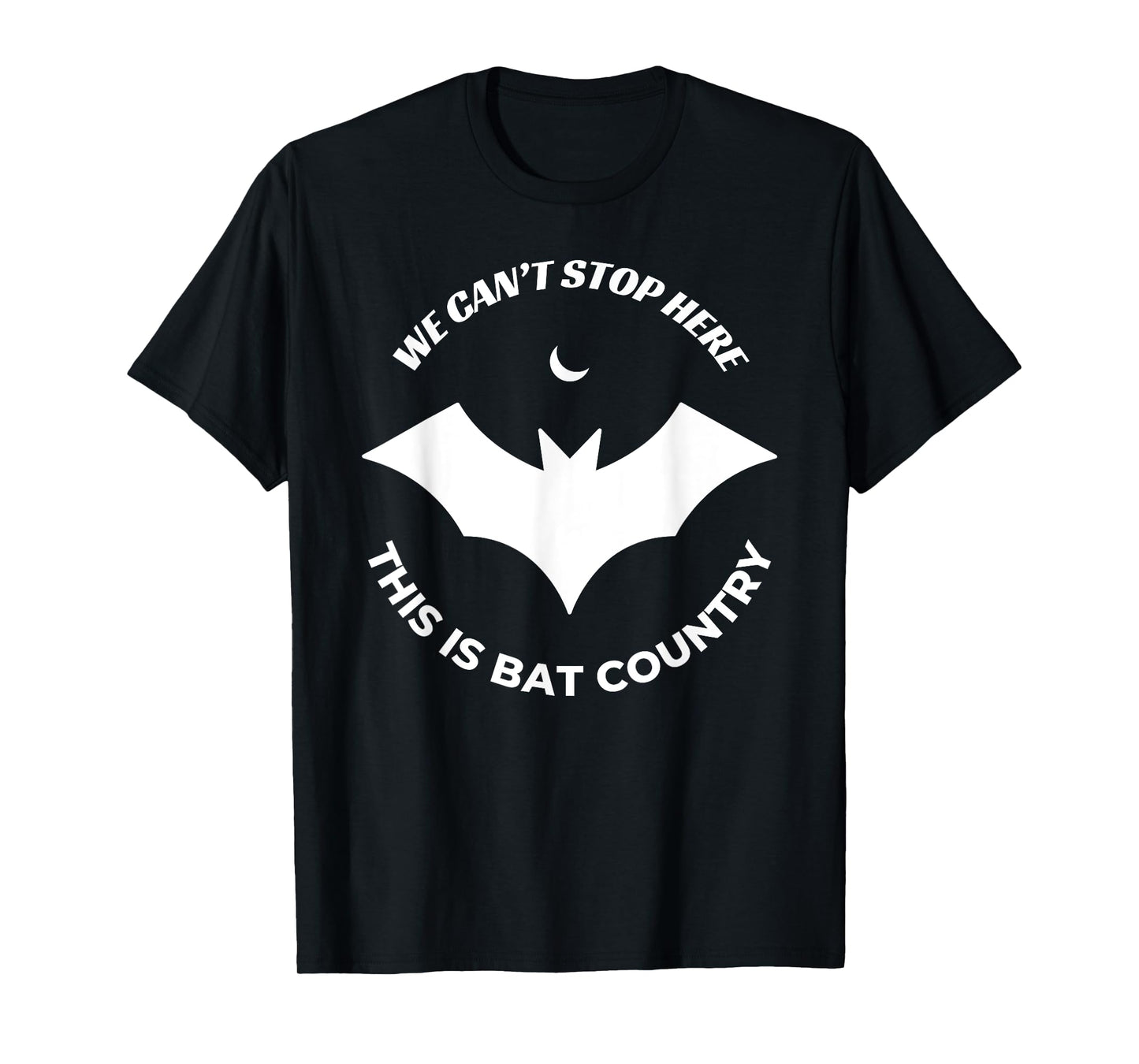 We Can't Stop Here, This Is Bat Country Quote T-Shirt