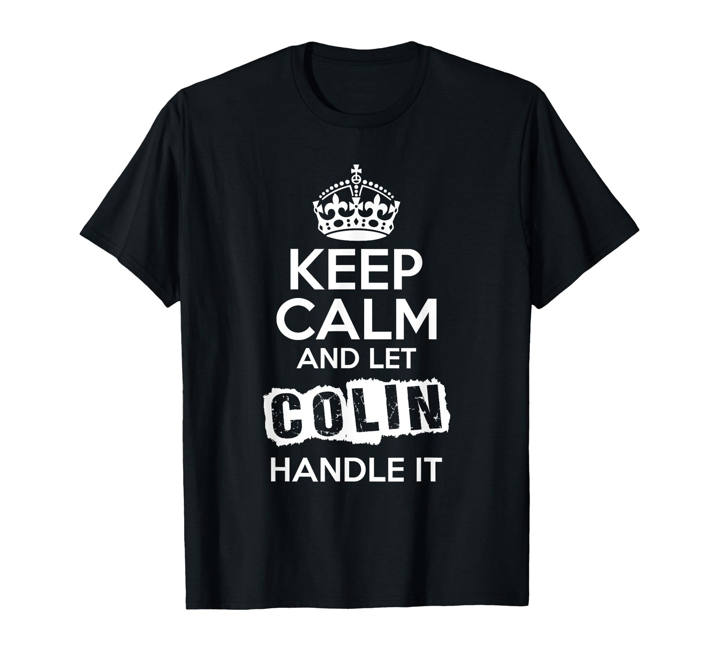 Colin T-Shirt Keep Calm and Let Colin Handle It
