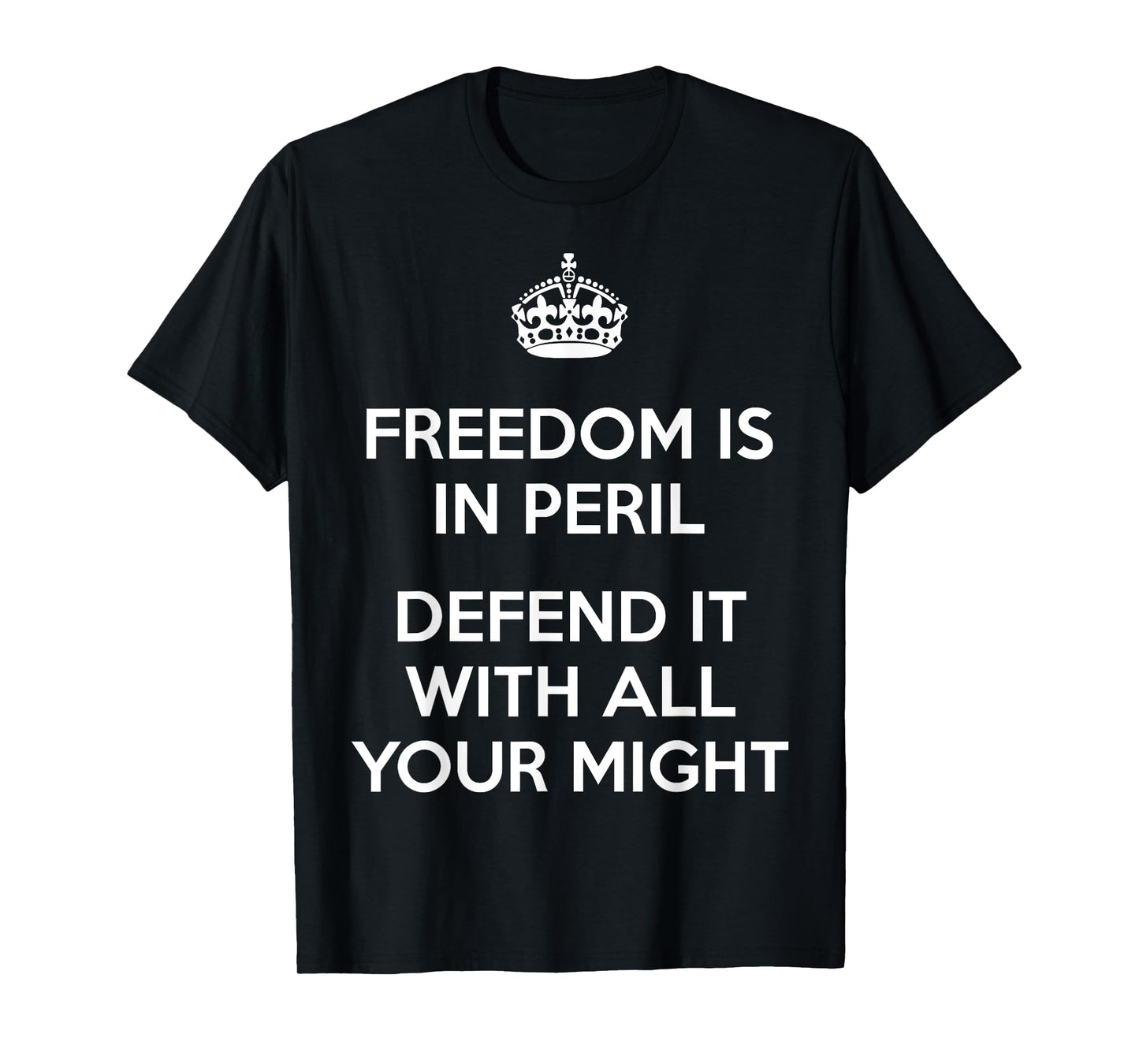 Freedom Is In Peril Defend It With All Your Might T-Shirt T-Shirt