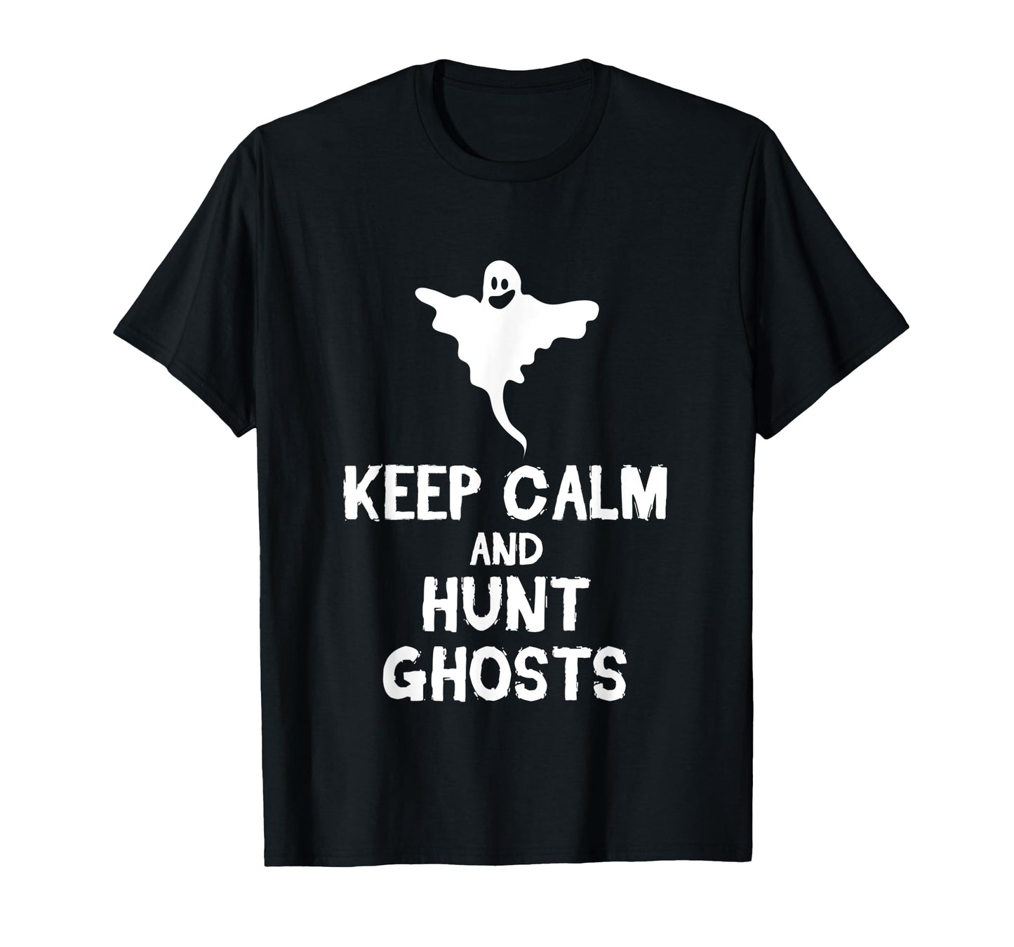 Keep Calm And Hunt Ghosts Halloween Scary Spirits Gift T-Shirt