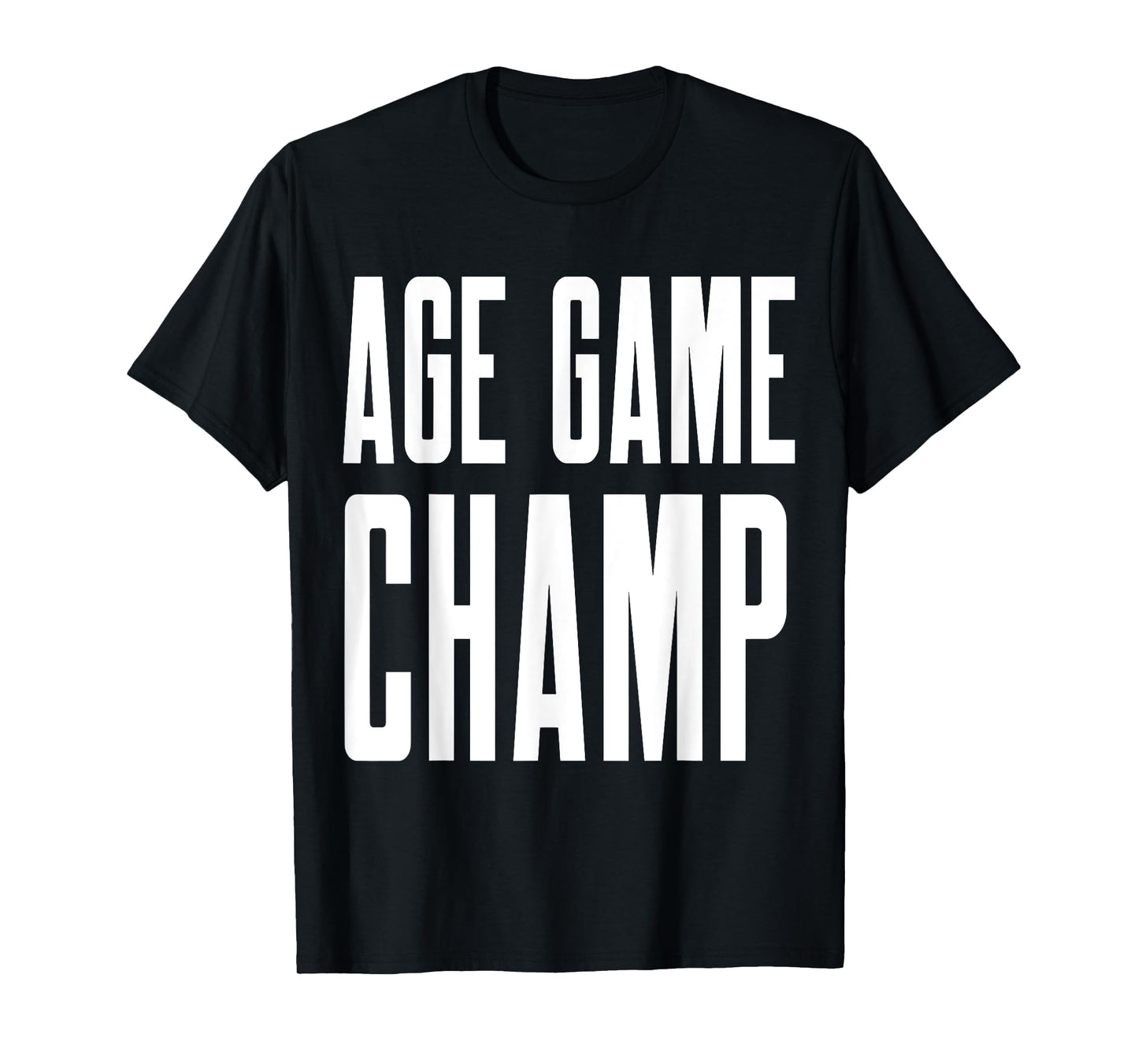 Age Game Champ T-Shirt