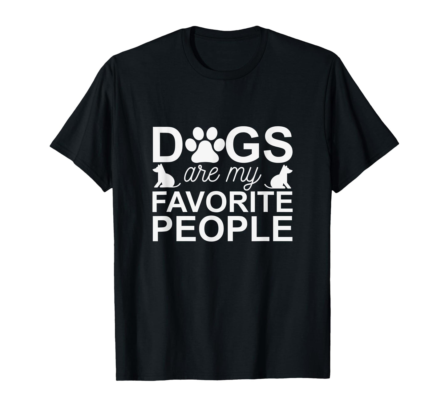 Dogs Are My Favorite People - Funny Dog Owner, Dog Lover T-Shirt