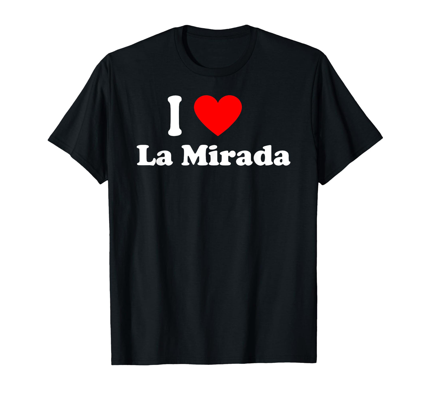 I Love La Mirada City California Hometown Classic T-Shirt