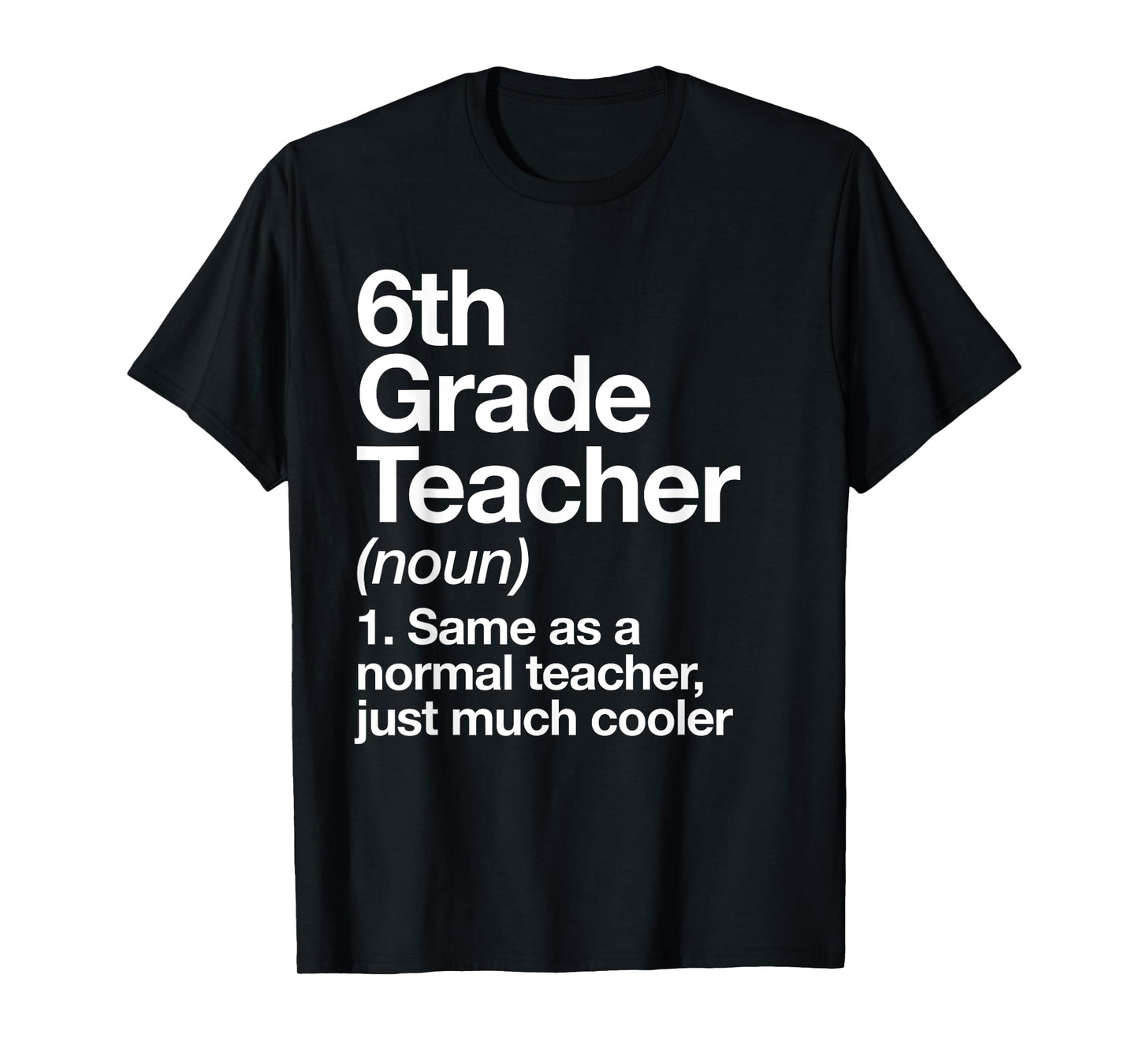 6th Grade Teacher Definition Funny Back To School First Day T-Shirt