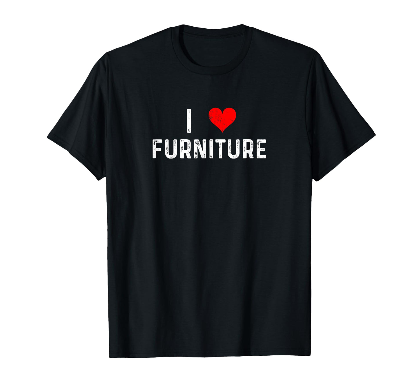 I Love Furniture - Heart - Interior Design Designer Home T-Shirt