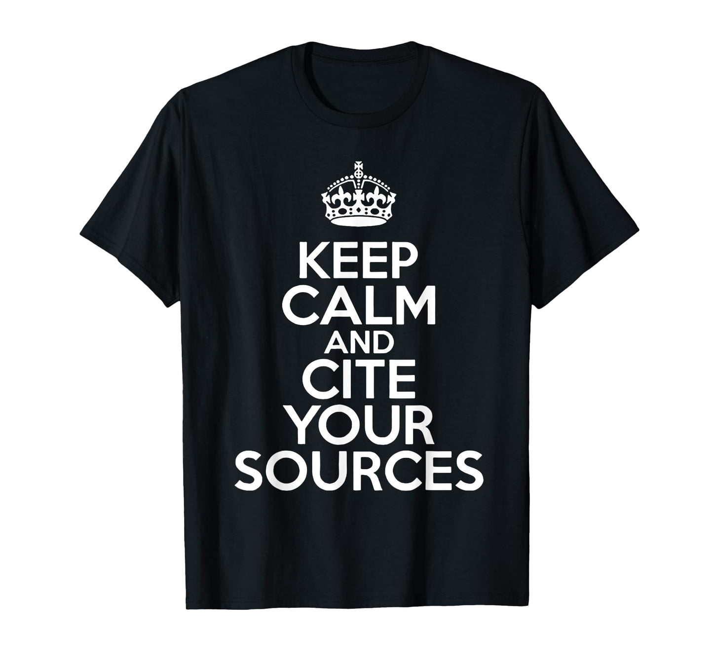 Keep Calm and Cite Your Sources T-Shirt