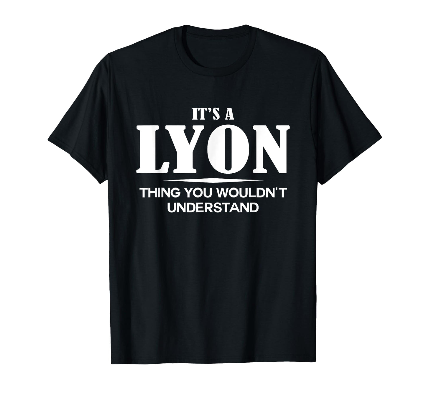 It's A LYON Thing You Wouldn't Understand LYON Name T-Shirt