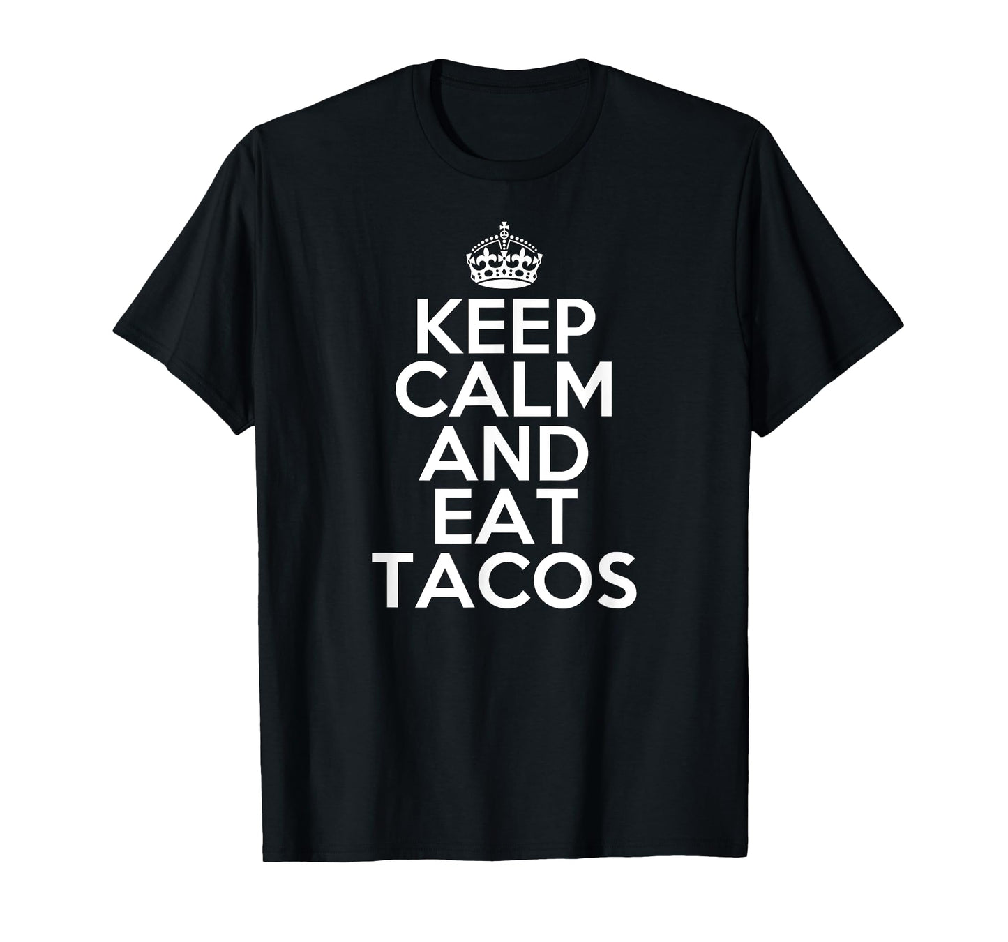 Funny Taco Lover Keep Calm and Eat Tacos Gift T-Shirt