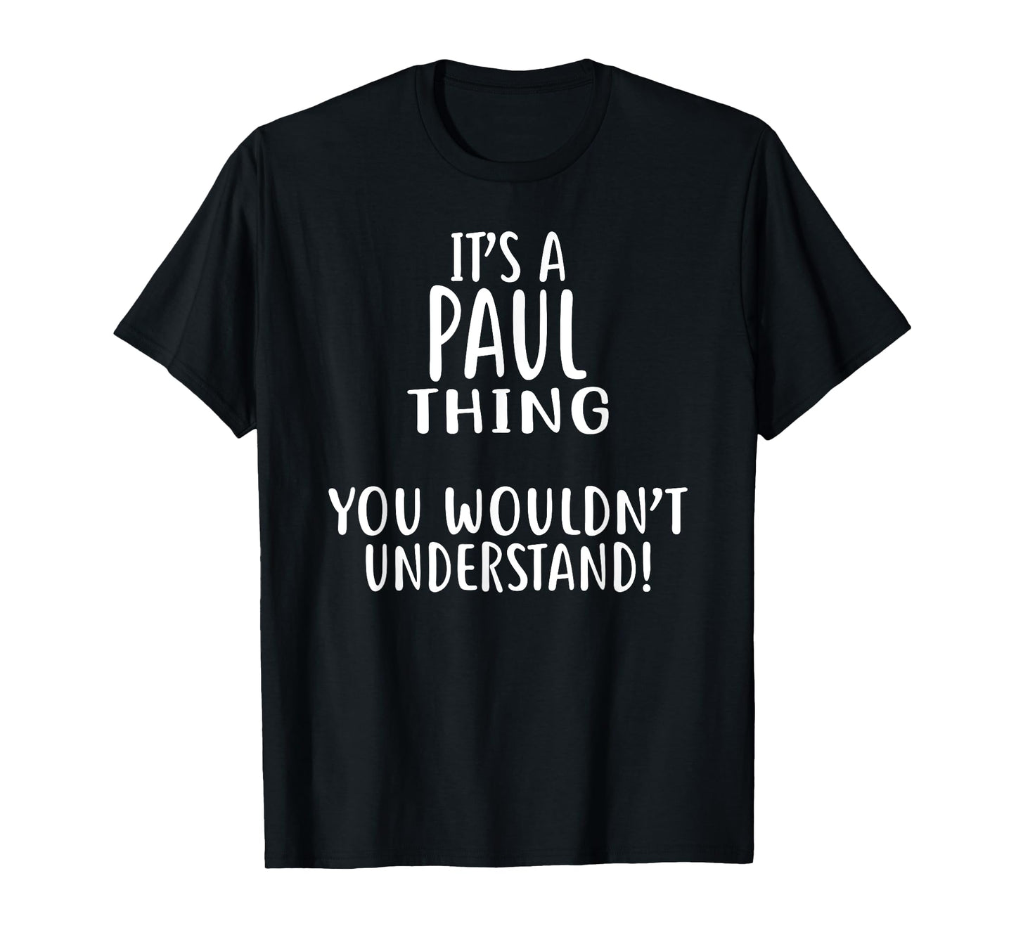 It's A PAUL Thing, You Wouldn't Understand! PAUL T-Shirt