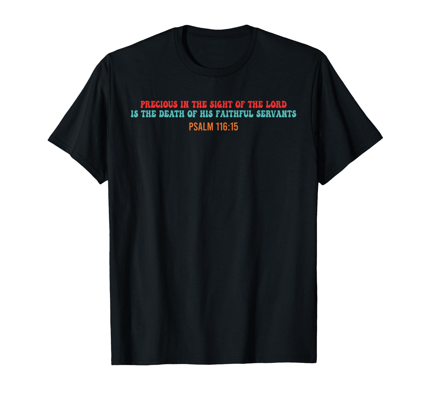 Precious In The Sight Of The Lord Is The Death T-Shirt