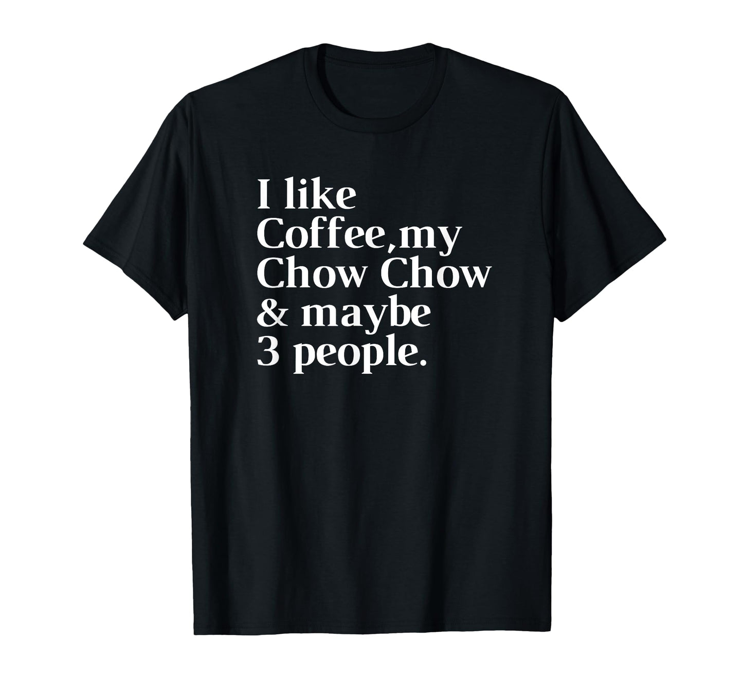 Chow Chow Funny Dog Owner Coffee Lover Gift Women Men T-Shirt