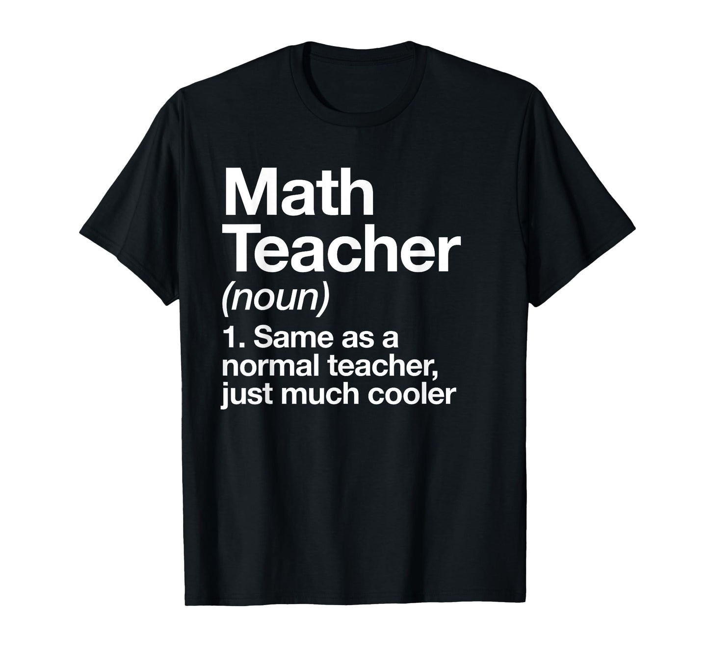 Math Teacher Definition Funny Back to School First Day T-Shirt