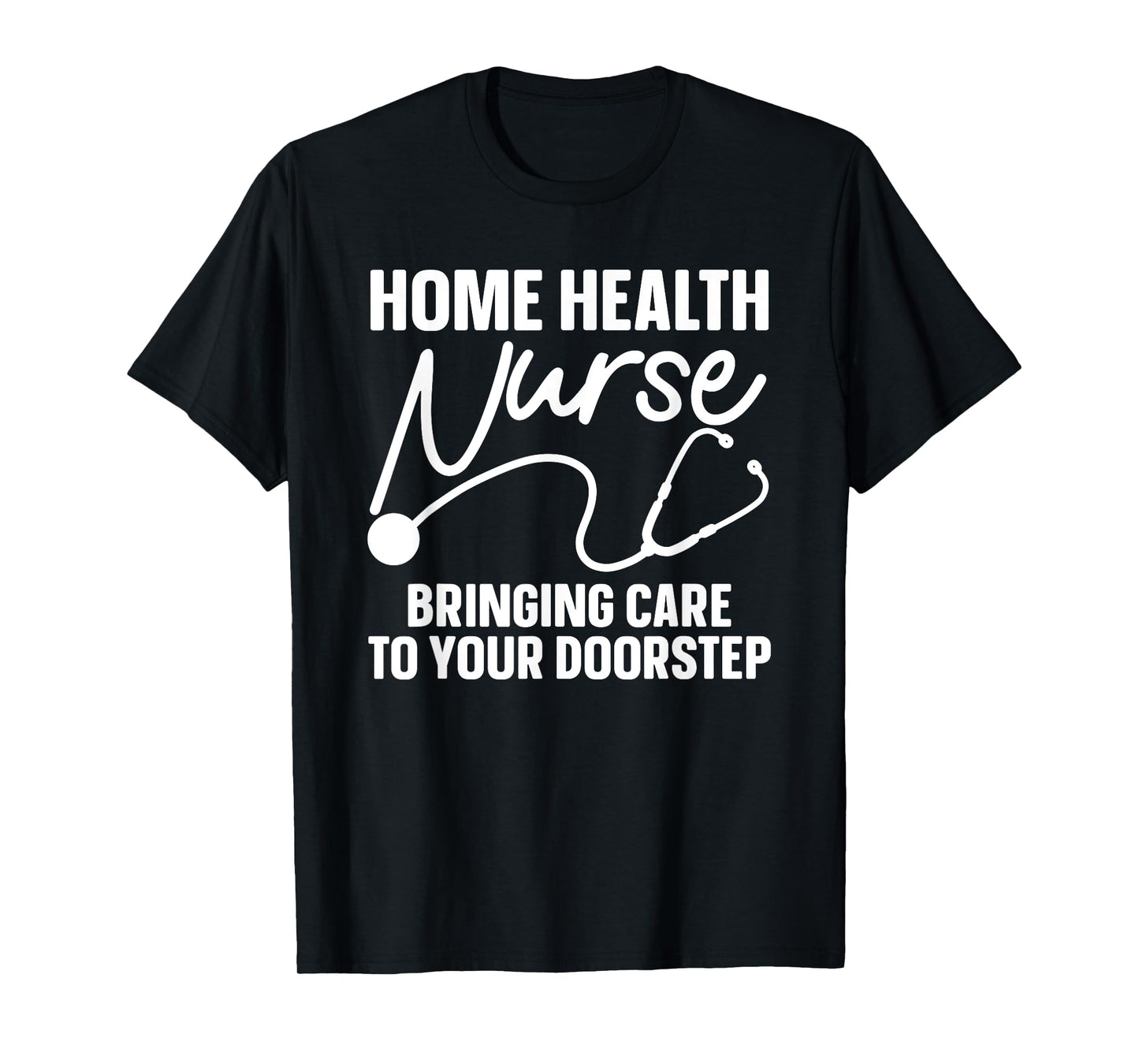 Cool Home Health Nurse Art for Men Women Home Health Nurse T-Shirt