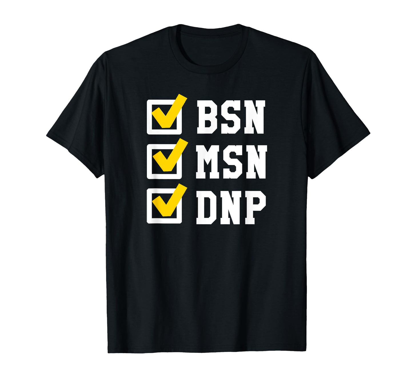 BSN MSN DNP Doctorate Degree Checklist Funny Graduation Gift T-Shirt