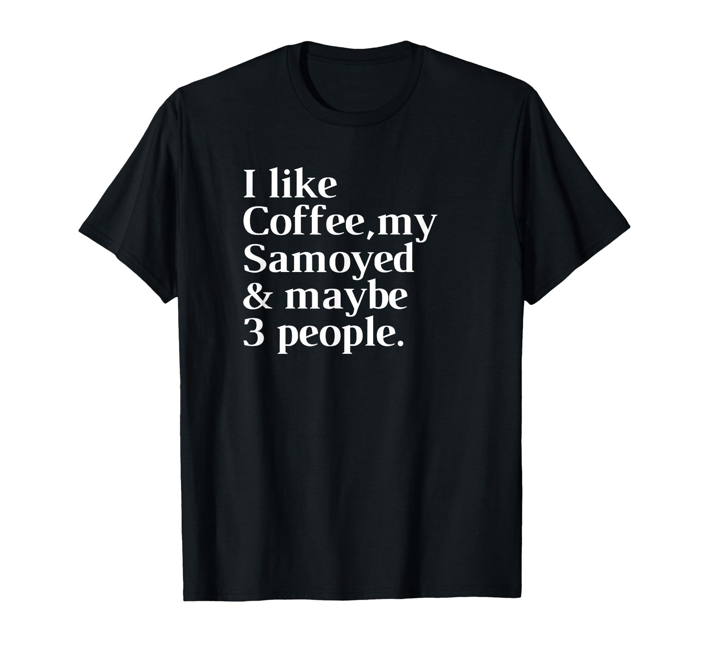 Samoyed Funny Dog Owner Coffee Lover Gift Women Men T-Shirt