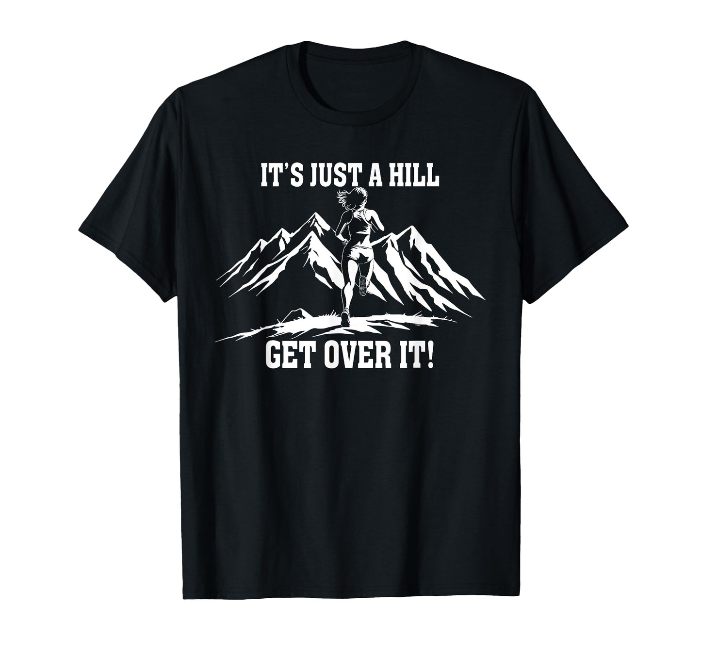 It's Just a Hill Get Over It Women's Running Runner T-Shirt