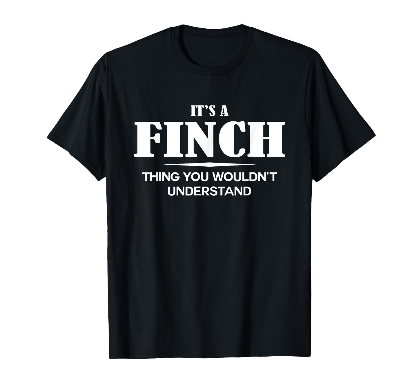 It's A FINCH Thing You Wouldn't Understand FINCH Name T-Shirt