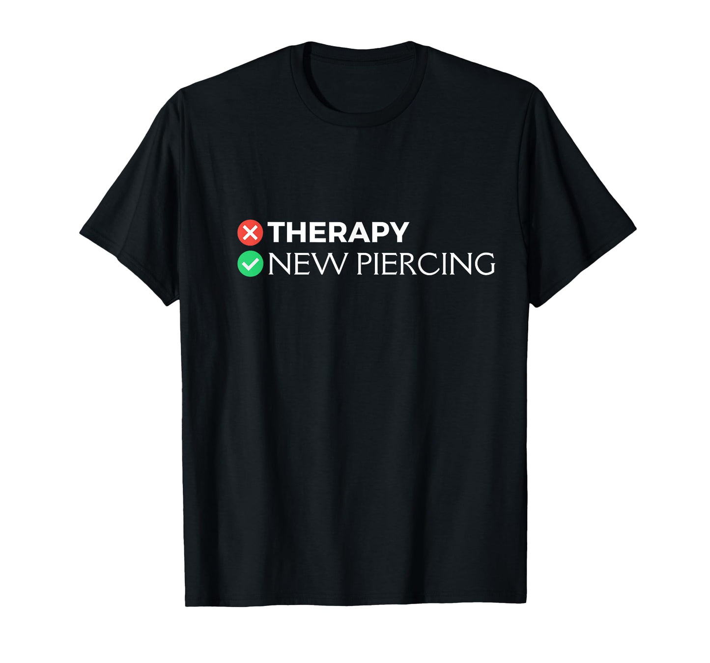Piercing Therapy | Funny Piercing Gift For Body Piercers T-Shirt