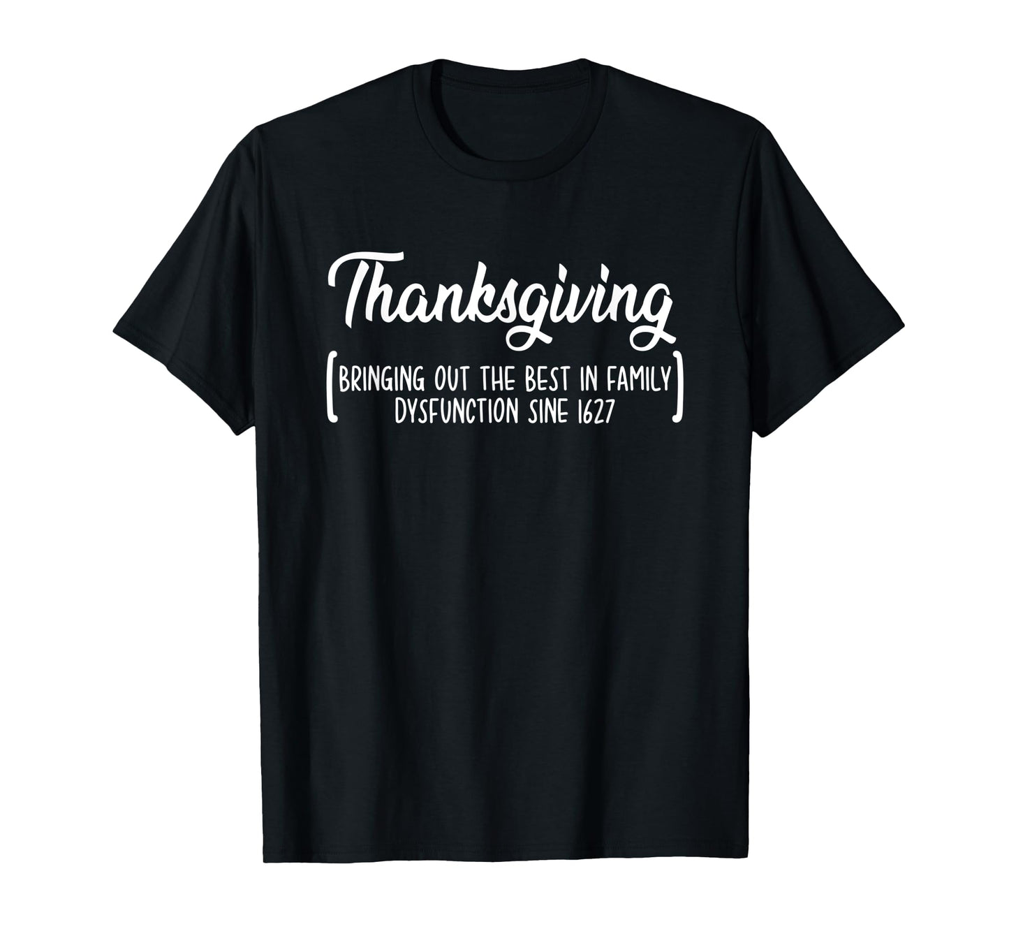 Bring Out Best In Family Dysfunction Gift For Thanksgiving T-Shirt