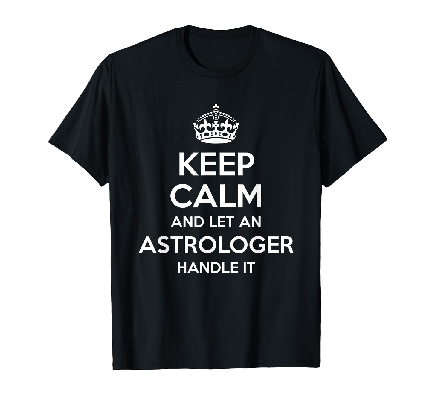 ASTROLOGER Gift Funny Job Title Profession Birthday Worker T-Shirt