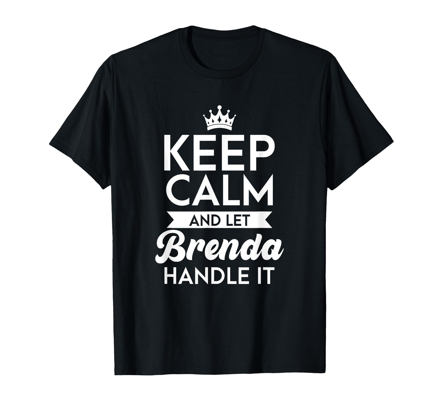 Keep Calm And Let Brenda Handle It Name Brenda T-Shirt