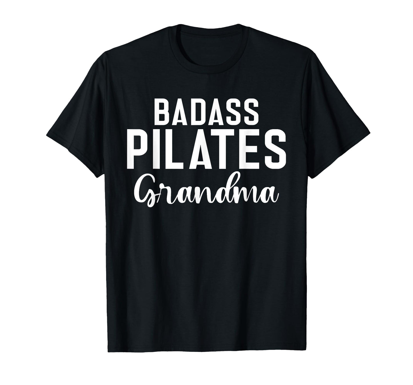 Badass Pilates Grandma T-Shirt