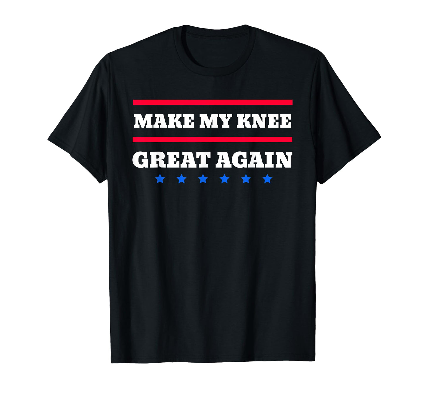 Make My Knee Great Again Funny Broken Knee Recovery T-Shirt