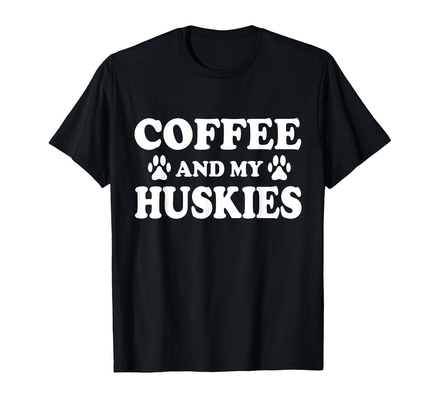 Husky Dog, Coffee And My Huskies, Husky Mom T-Shirt