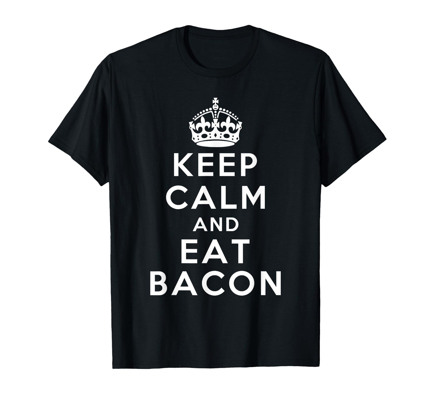 Keep Calm and Eat Bacon Classic Novelty Bacon Tshirt