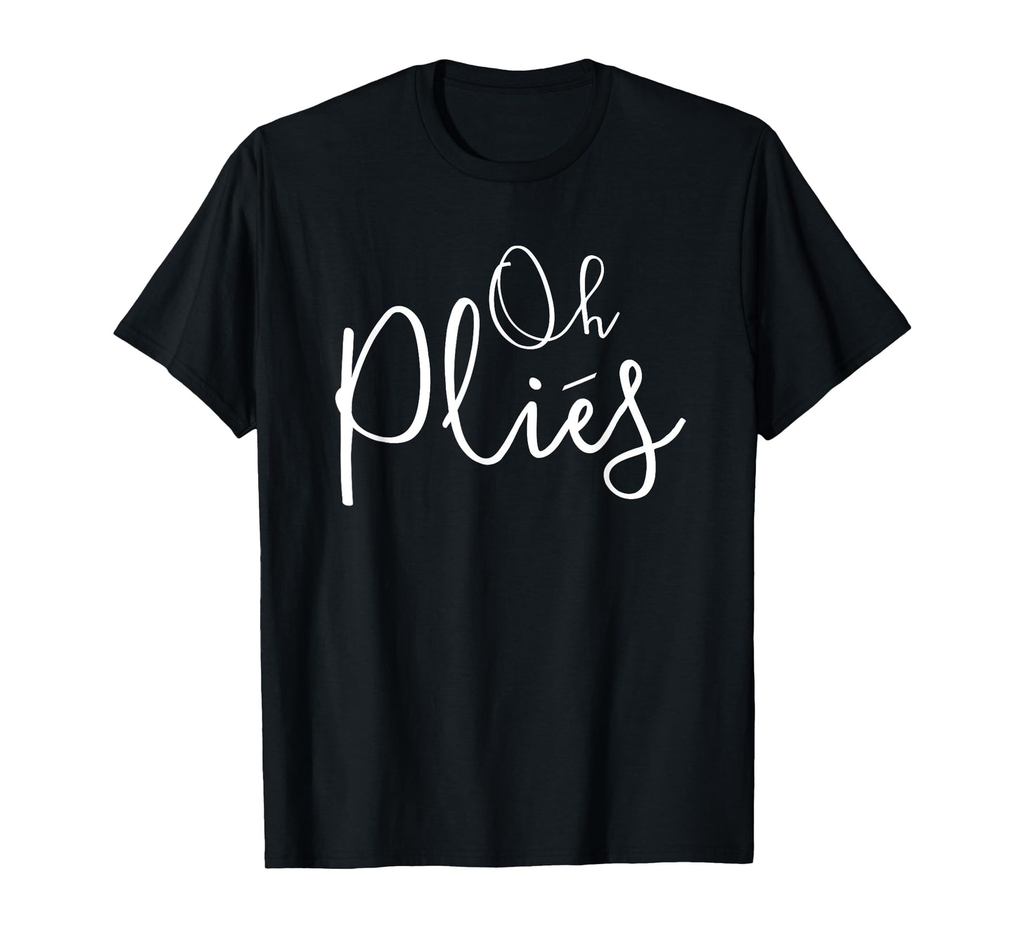Oh Plies Ballet Dancer T-Shirt