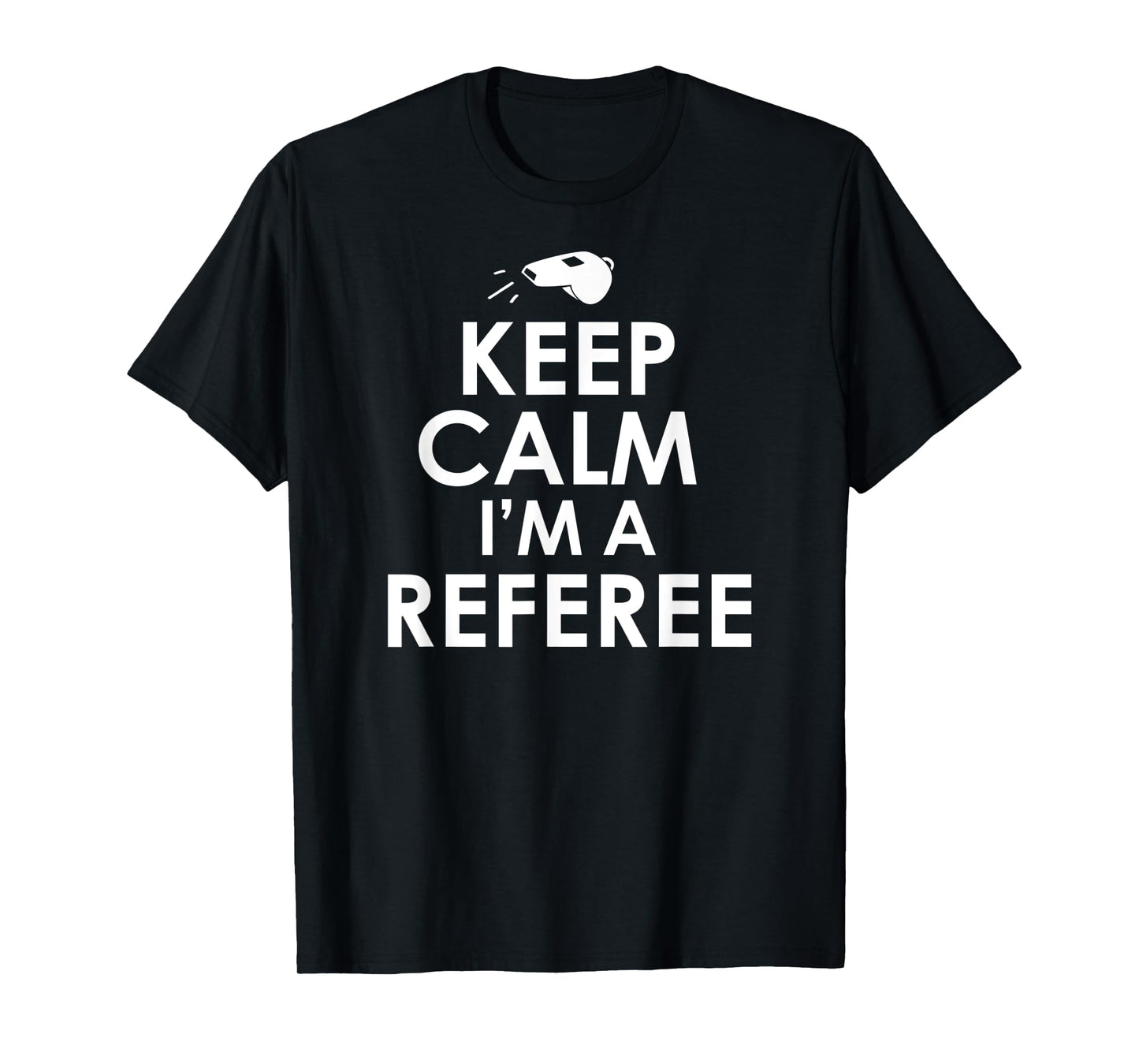 Mens Keep Calm I'm A Referee Funny Ref or Umpire T-Shirt
