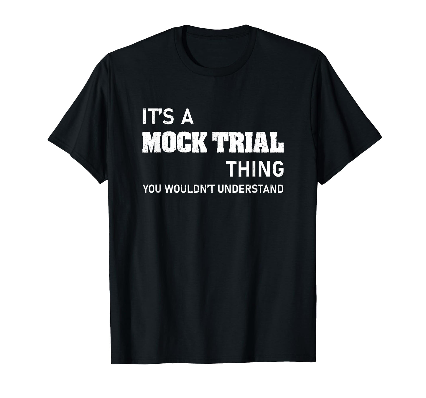 You Wouldn't Understand Mock Trial For A Funny Law Student T-Shirt