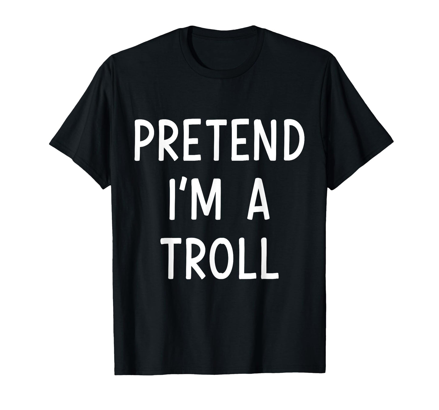 Pretend Im a Troll Easy Lazy Costume for Halloween Party T-Shirt