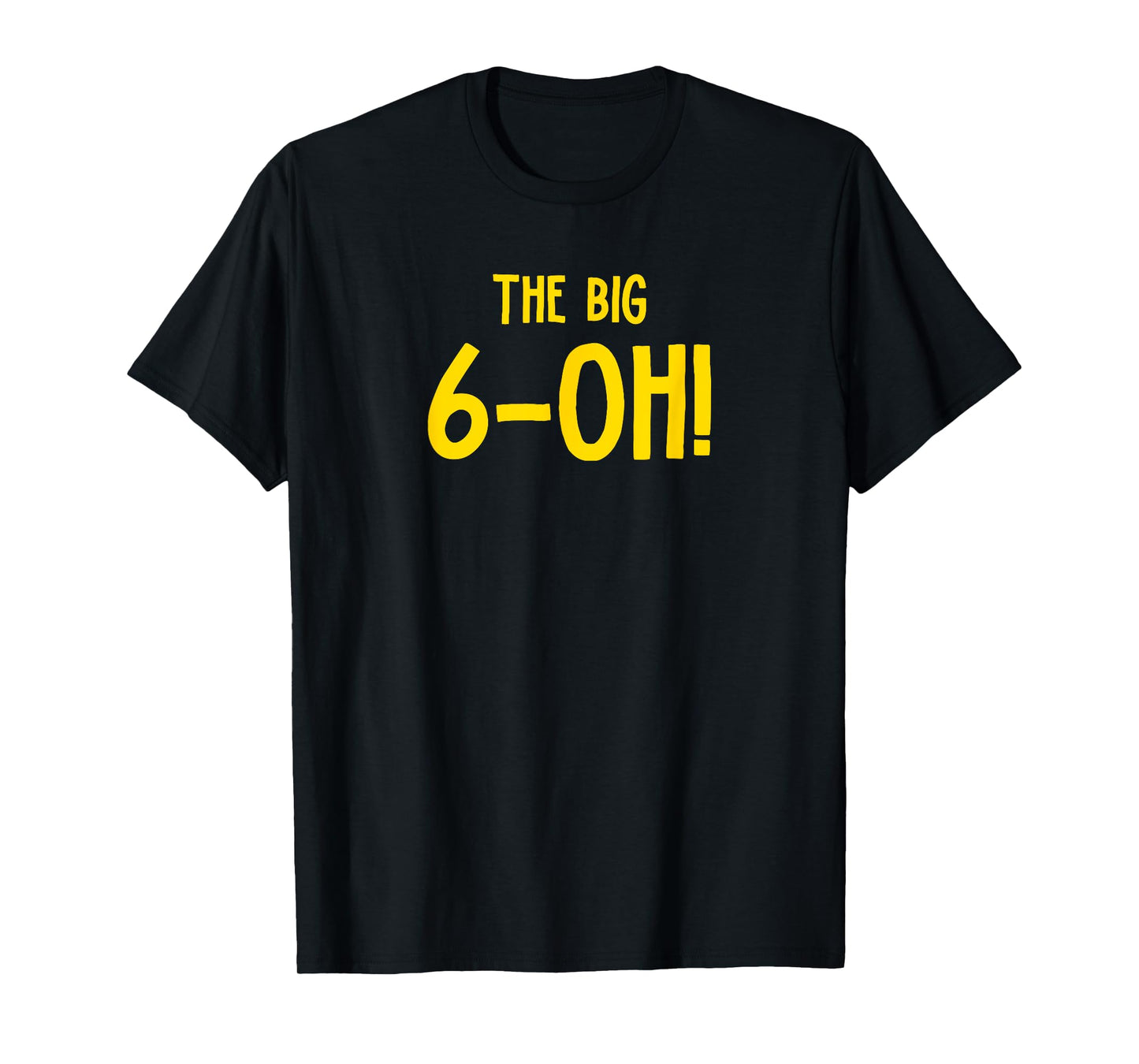 The Big 6-OH Funny 60th Birthday Party T-Shirt T-Shirt