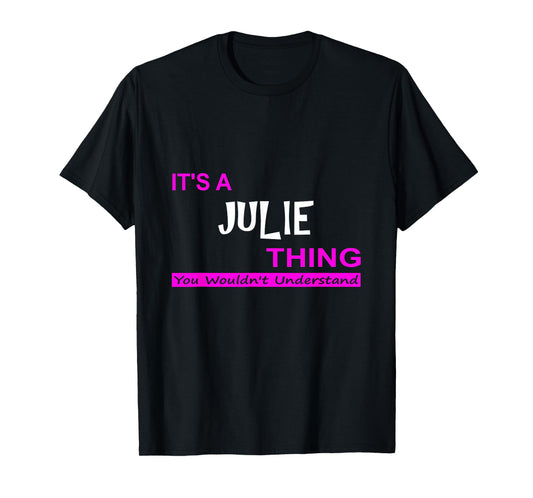 "It's a Julie Thing, You Wouldn't Understand" T-Shirt