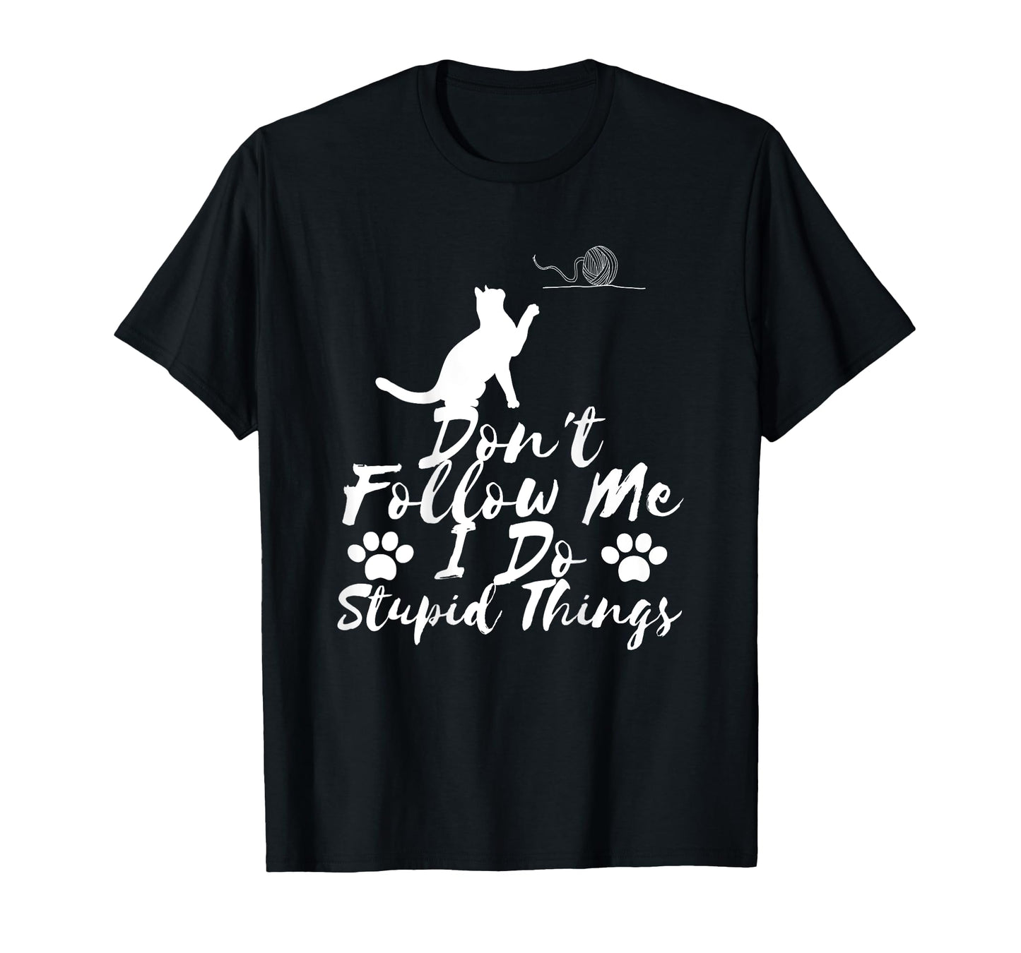 Don't Follow Me I Do Stupid Things Cat Animal Silhouette T-Shirt