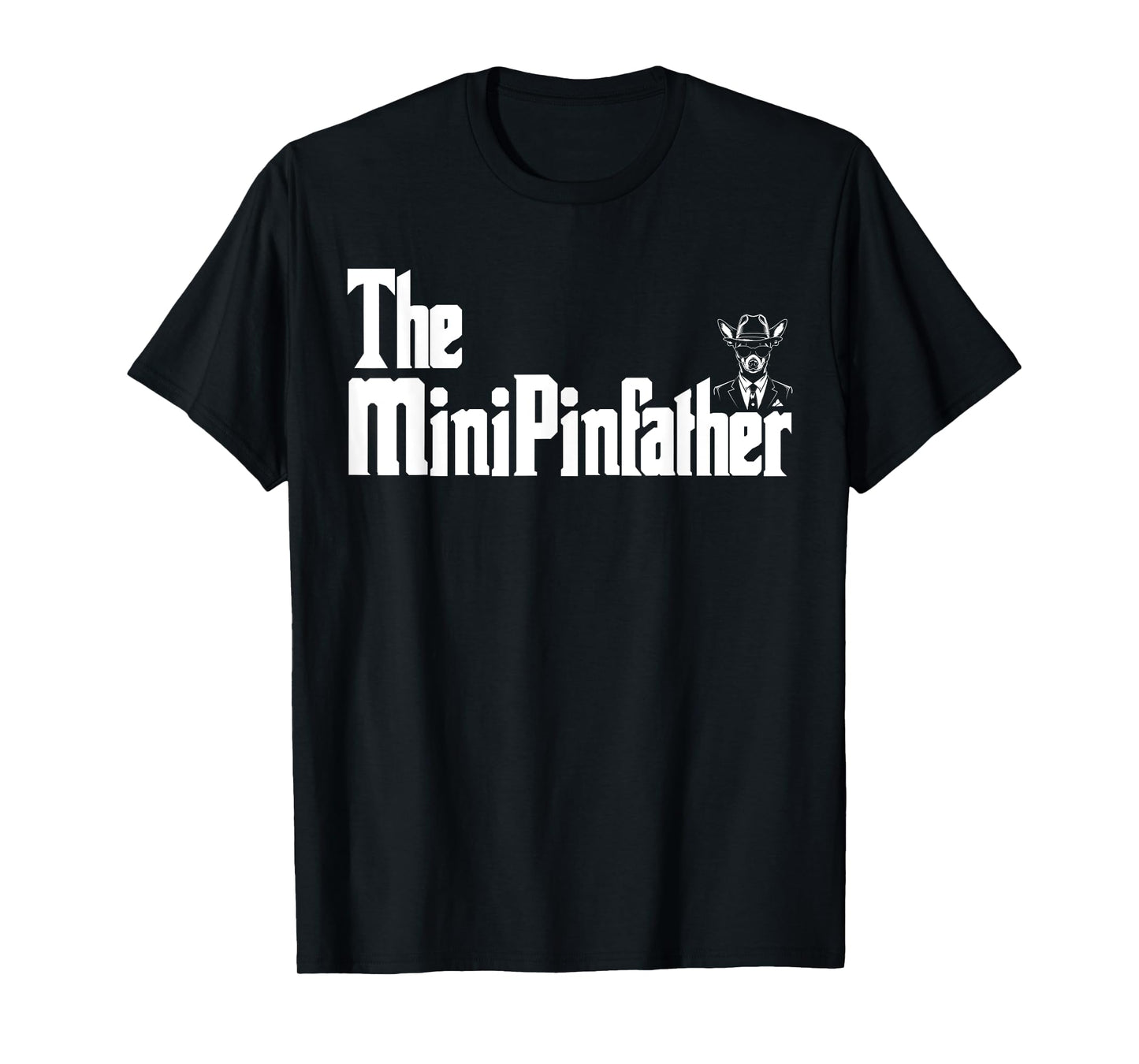 The MinPinFather Funny Miniature Pinscher Dog Dad Shirt Men T-Shirt