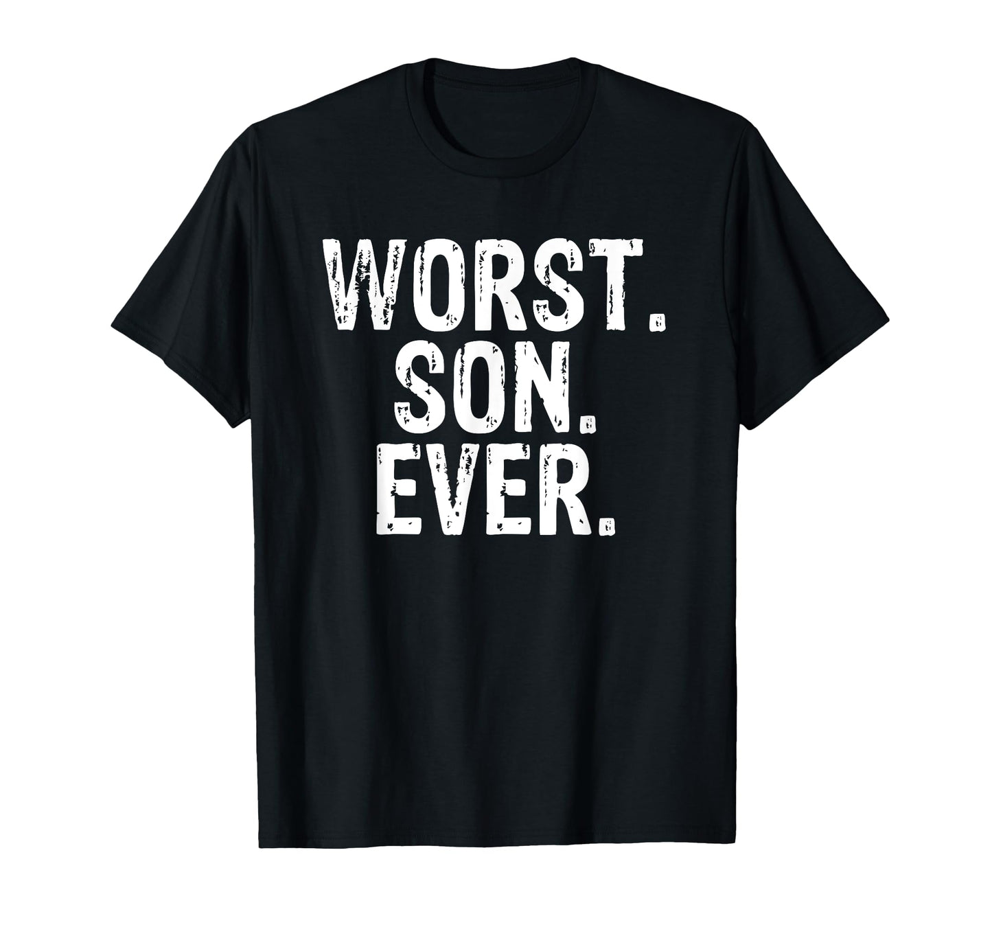 Worst Son Ever Funny Apparel Incredible Comedy T-Shirt