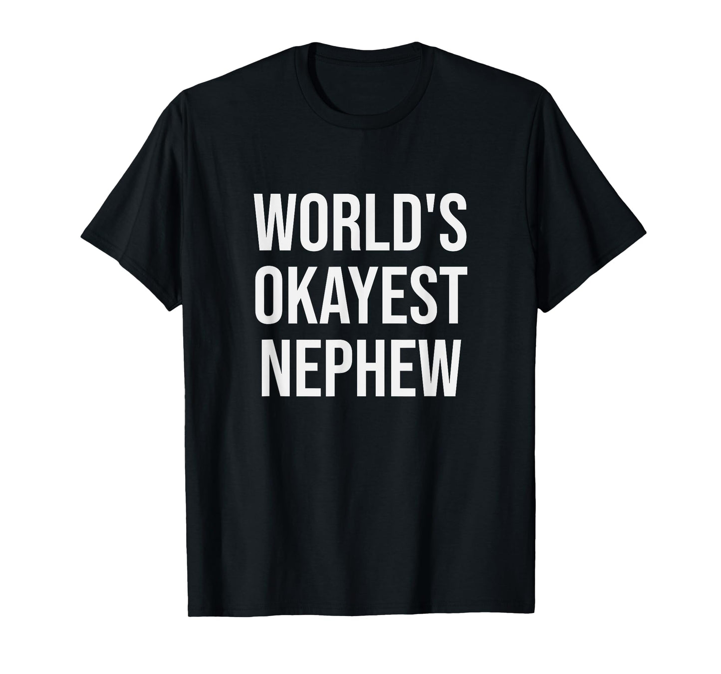 World's Okayest Nephew Tshirt - Funny Nephew Gift Shirt T-Shirt